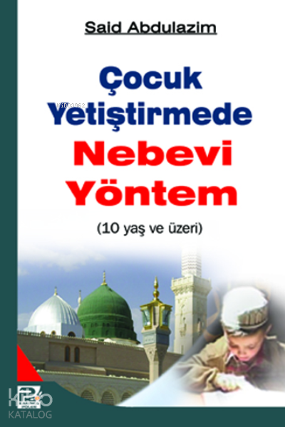 10 Yaş ve Üzeri Çocuk Yetiştirmede Nebevi Yöntem - 1