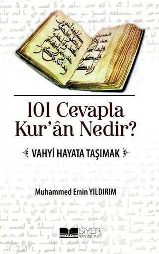 101 Cevapla Kuran Nedir?; Vahyi Hayata Taşımak