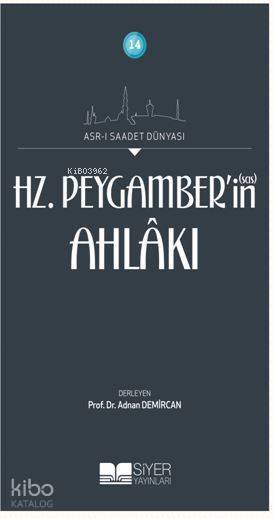 14 Asri Saadet Dünyası Hz Peygamberin sas Ahlakı; AsrI Saadet Dünyası