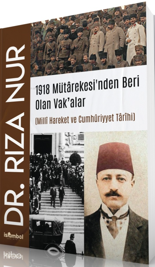 1918 Mütârekesinden Beri Olan Vak’alar;Mİllî Hareket ve Cumhûriyyet Târîhi - 1