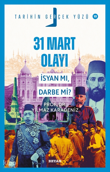 31 Mart Olayı - İsyan mı, Darbe mi?;Tarihin Gerçek Yüzü - 15 - 1