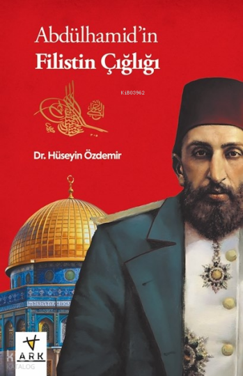 Abdülhamid’in Filistin Çığlığı