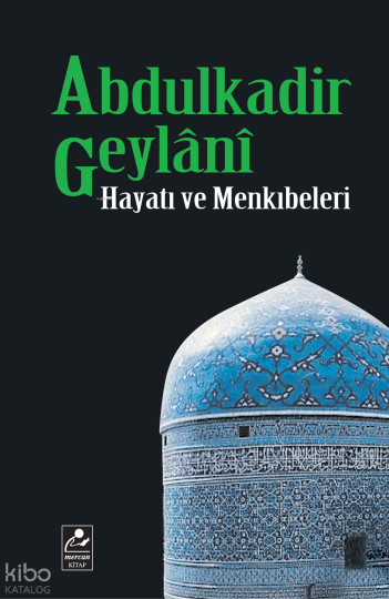 Abdulkadir Geylani Hayat ve Menkıbeleri