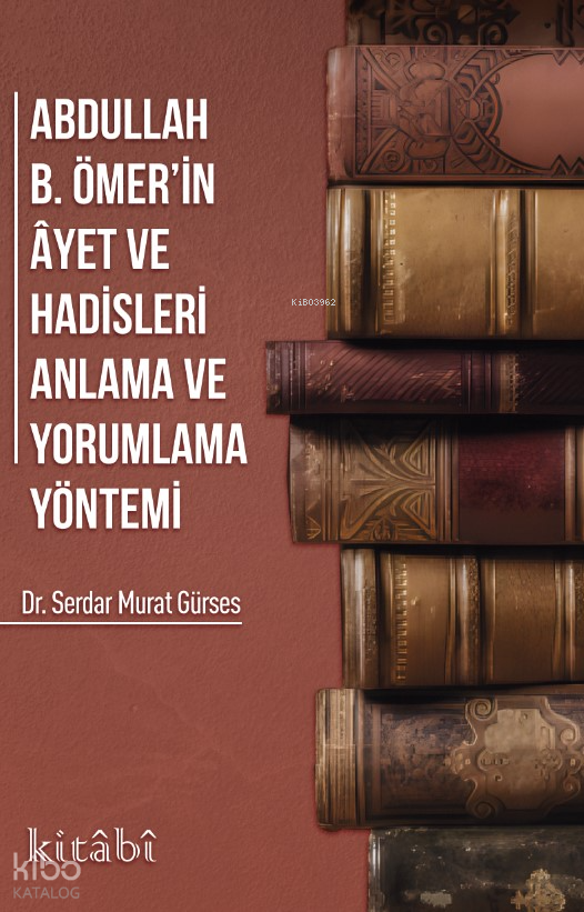 Abdullah İbni Ömerin Ayet ve Hadisleri Anlama ve Yorumlama Yöntemi - 1