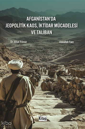 Afganistanda Jeopolitik Kaos, İktidar Mücadelesi ve Taliban