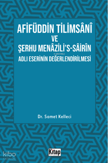 Afifüddin Tilimsani Ve Şerhu Menazilis -Sairin Adlı Eserinin Değerlendirilmesi