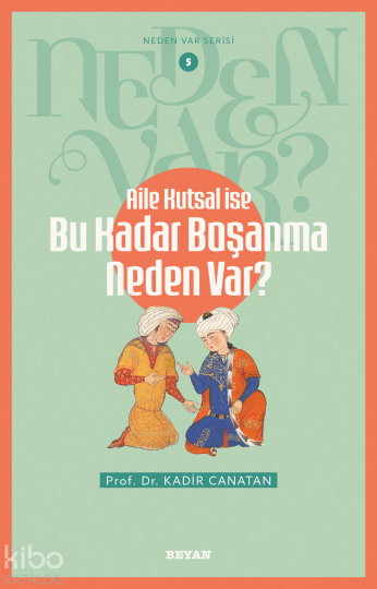 Aile Kutsal İse Bu Kadar Boşanma Neden Var?;Neden Var Serisi - 5
