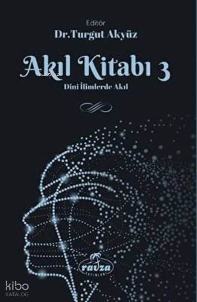 Akıl Kitabı - 3 ;Dini İlimlerde Akıl - 1