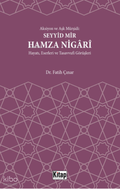 Aksiyon Ve Aşk Mürşidi Seyyid Mir Hamza Nigari Hayatı Eserleri Ve Tasavvufi Görüşleri - 1