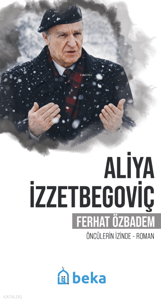 Aliya İzzetbegoviç;Öncülerin İzinde - 1