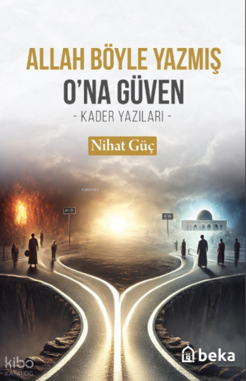 Allah Böyle Yazmış Ona Güven;- Kader Yazıları -