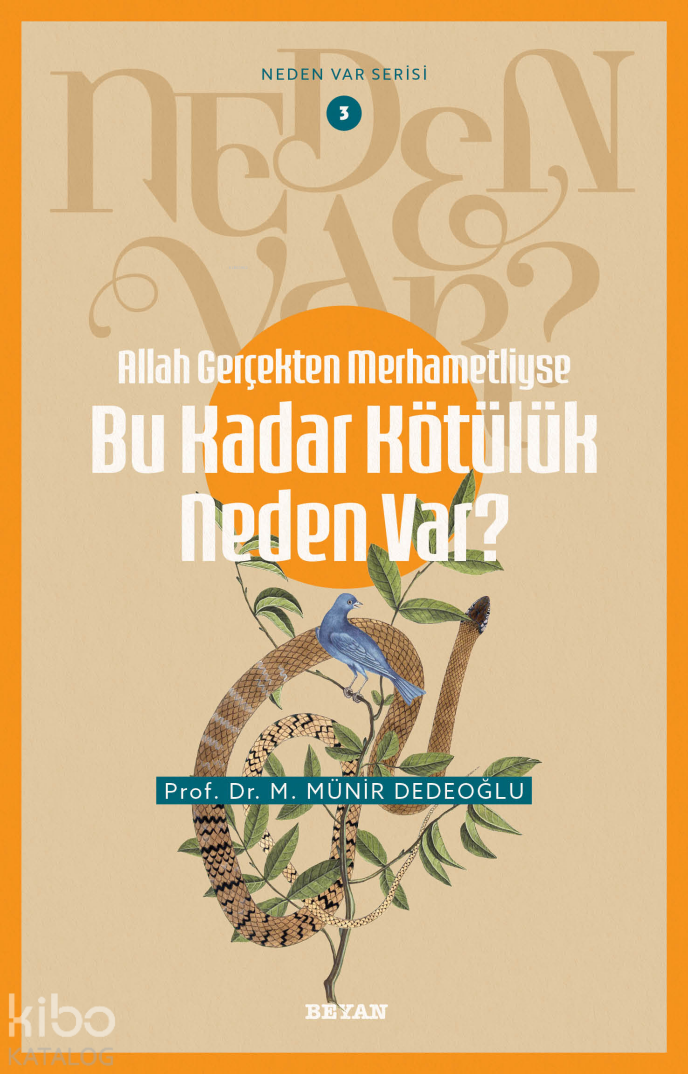 Allah Gerçekten Merhametliyse Bu Kadar Kötülük Neden Var?;Neden Var Serisi - 3 - 1