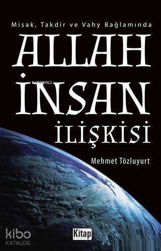 Allah İnsan İlişkisi; Misak, Takdir ve Vahy Bağlamında