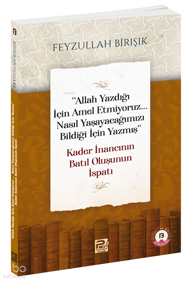 Allah Yazdığı İçin Amel Etmiyoruz... Nasıl Yaşayacağımızı Bildiği İçin Yazmış - Kader İnancının Batıl Oluşunun İspatı - 1