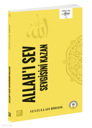 Allahı Sev Sevgisini Kazan