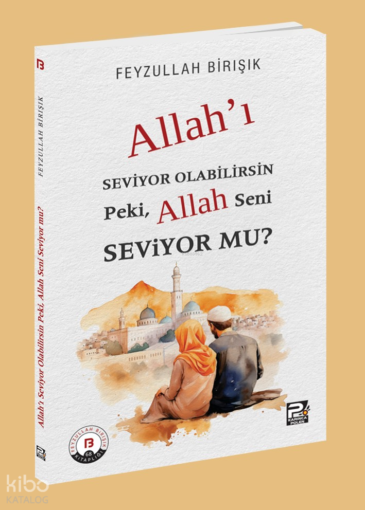 Allahı Seviyor Olabilirsin Peki, Allah Seni Seviyor mu? - 1