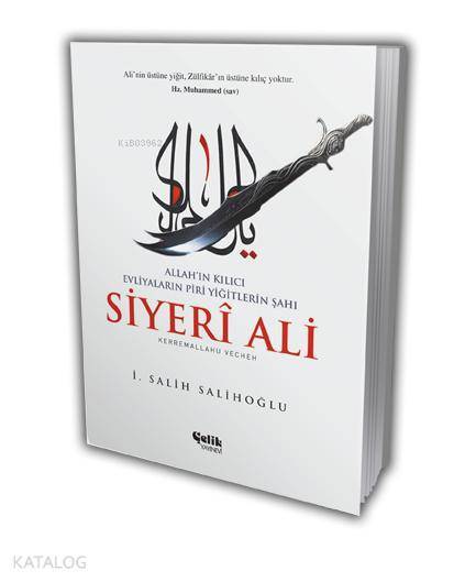 Allahın Kılıcı Evliyaların Piri Yiğitlerin Şahı Siyeri Ali