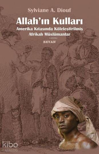 Allahın Kulları; Amerika Kıtasında Köleleştirilmiş Afrikalı Müslümanlar