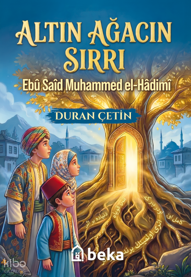 Altın Ağacın Sırrı: Ebu Said Muhammed el-Hadimi - 1