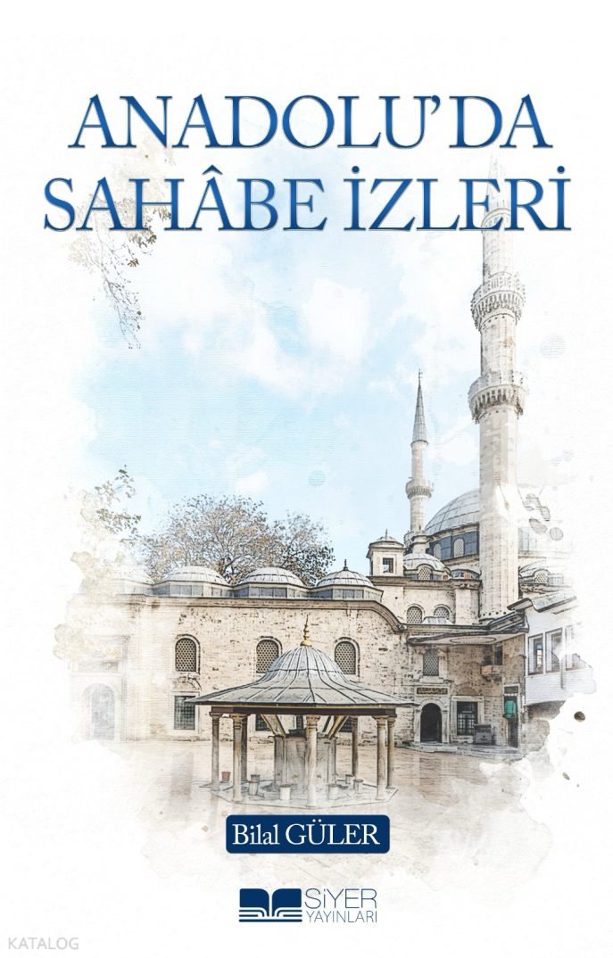Anadolu’da Sahâbe İzleri - 1