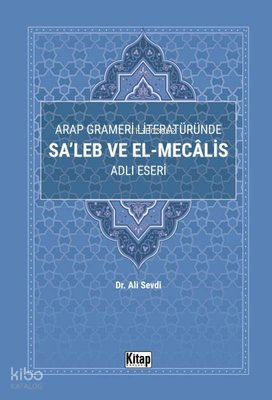 Arap Grameri Literatüründe Saleb ve El-Mecalis Adlı Eseri