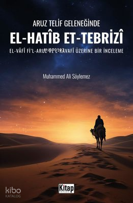 Aruz Telif Geleneğinde El-Hatib Et-Tebrizi: El-Vafi Fil-Aruz Vel-Kavafi Üzerine Bir İnceleme