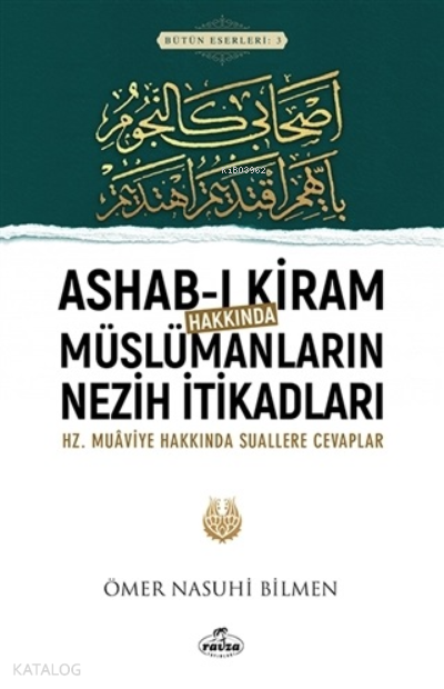 Ashab-ı Kiram Hakkında Müslümanların Nezih İtikadları ;Hz.Muaviye Hakkındaki Suallere Cevaplar - 1