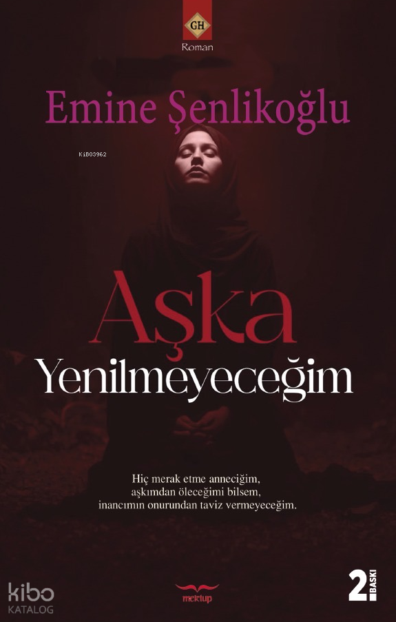 Aşka Yenilmeyeceğim;Hiç Merak Etme Anneciğim Aşkımdan Öleceğimi Bilsem İnancımın Onurundan Taviz Vermeyeceğim - 1