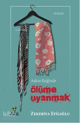 Aşkın Eşiğinde Ölüme Uyanmak - 1