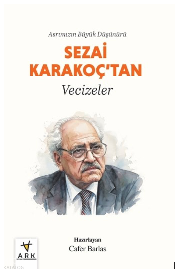 Asrımızın Büyük Düşünürü Sezai Karakoçtan Vecizeler - 1