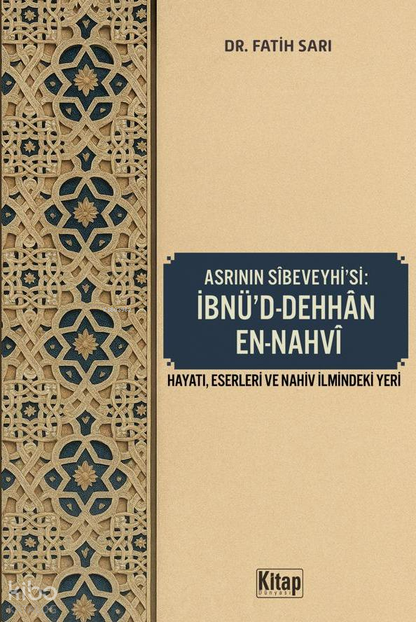 Asrının Sibeveyhisi İbnüd Dehhan En Nahvi ;Hayatı, Eserleri ve Nahiv İlmindeki Yeri - 1