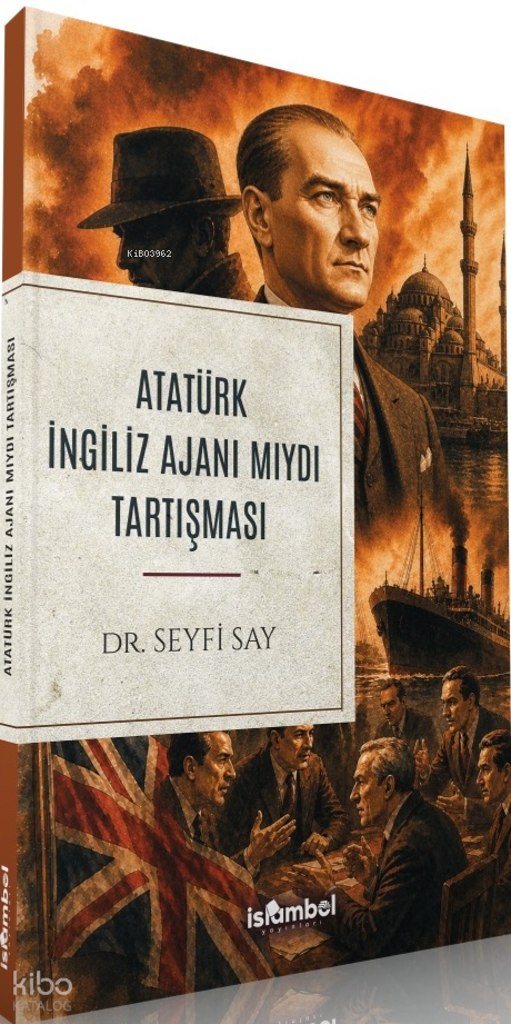 Atatürk İngiliz Ajanı mıydı Tartışması - 1