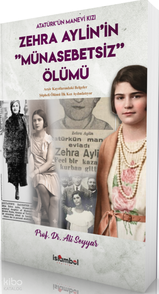 Atatürkün Manevi Kızı Zehra Aylin’in “Münasebetsİz” Ölümü - 1