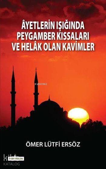 Âyetlerin Işığında Peygamber Kıssaları ve Helâk Olan Kavimler - 1