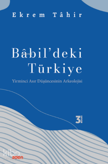 Babildeki Türkiye;Yirminci Asır Düşüncesinin Arkeolojisi