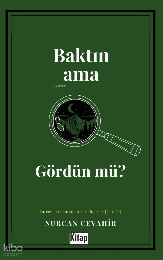 Baktın Ama Gördün Mü?;Görmeyenle Gören Hiç Bir Olur Mu? - 1