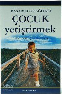 Başarılı ve Sağlıklı Çocuk Yetiştirmek - 1