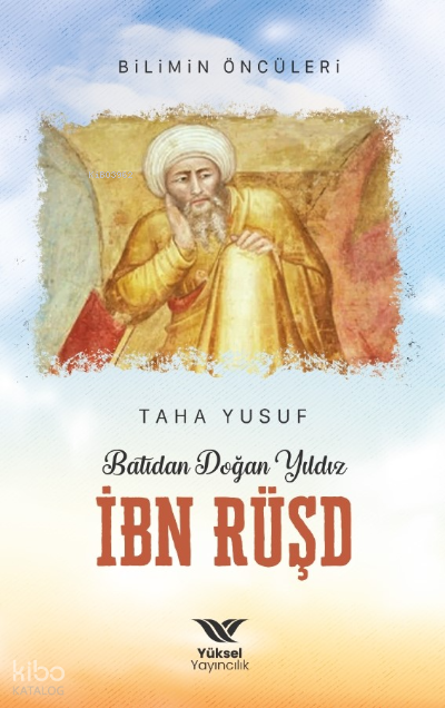 Batıdan Doğan Yıldız İbn Rüşd;Bilimin Öncüleri - 1