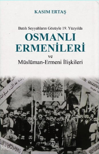 Batılı Seyyahların Gözüyle 19. Yüzyılda Osmanlı Ermenileri Ve Müslüman Ermeni İlişkileri