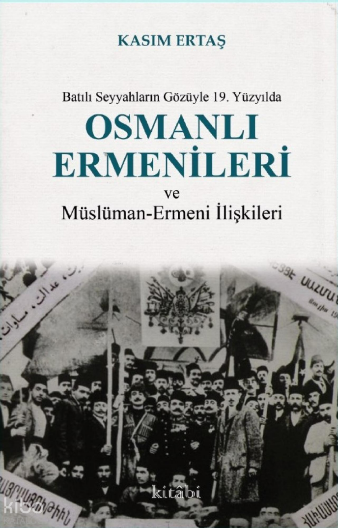 Batılı Seyyahların Gözüyle 19. Yüzyılda Osmanlı Ermenileri Ve Müslüman Ermeni İlişkileri - 1
