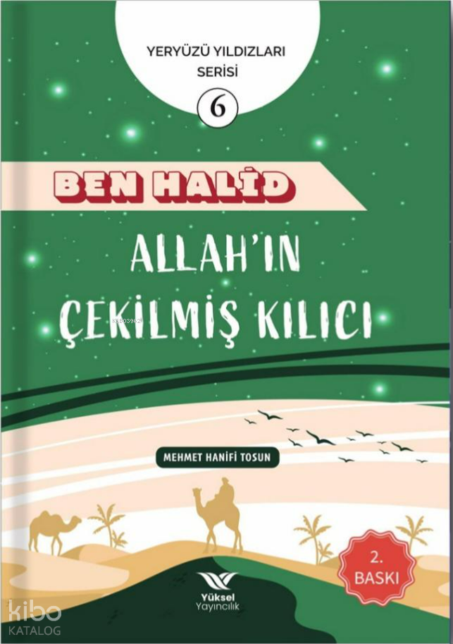 Ben Halid Allah’ın Çekilmiş Kılıcı;Yeryüzü Yıldızları Serisi - 1
