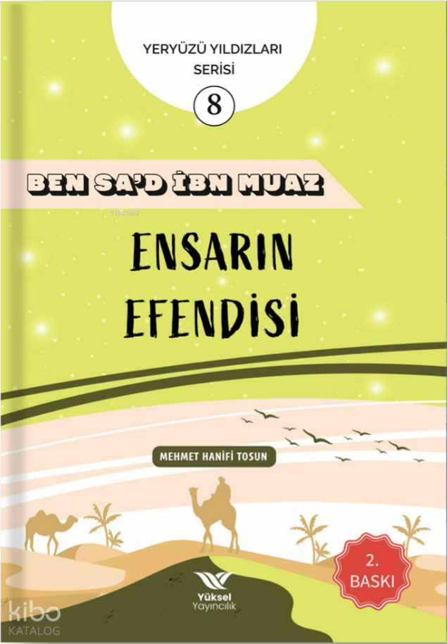 Ben Sa’d İbn Muaz Ensarın Efendisi;Yeryüzü Yıldızları Serisi - 1