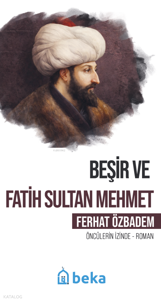 Beşir ve Fatih Sultan Mehmet;Öncülerin İzinde - 1