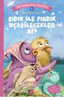 Bıdık ile Fındık Uçabilecekler mi?; Can Dostlarımızı Tanıyalım 6