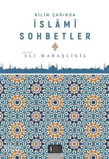 Bilim Çağında İslami Sohbetler