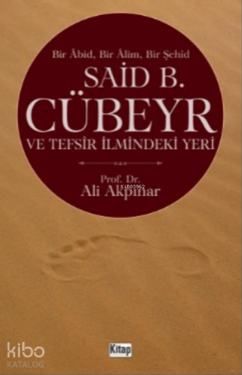 Bir Abid Bir Alim Bir Şehid Said B. Cübeyr Ve Tefsir İlmindeki Yeri