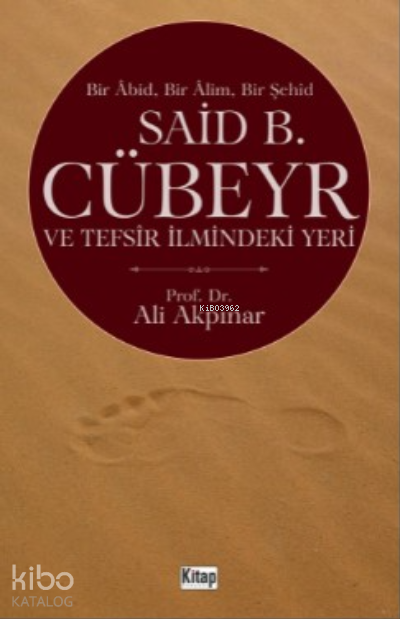 Bir Abid Bir Alim Bir Şehid Said B. Cübeyr Ve Tefsir İlmindeki Yeri - 1