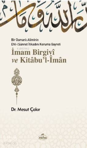 Bir Osmanlı Aliminin Ehli Sünnnet İtikadını Koruma Gayreti İmam Birgivî ve Kitâbul-Îmân