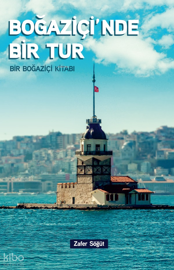 Boğaziçinde Bir Tur;Bir Boğaziçi Kitabı - 1