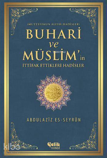 Buhari ve Müslimin İttifak Ettiği Hadisler
